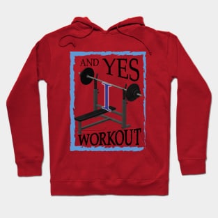 AND YES I WORKOUT AND PROUD Hoodie